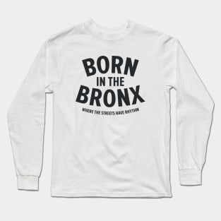 Born in the Bronx - Where the Streets Have Rhythm" | Hip Hop Roots Design Long Sleeve T-Shirt